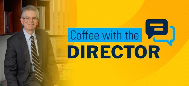 Coffee with the Director