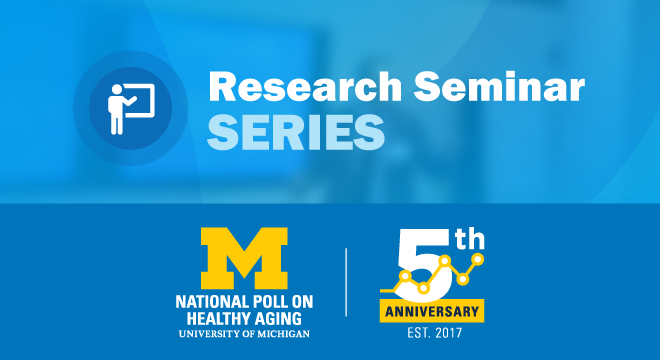 Text: Research Seminar Series with the National Poll on Healthy Aging logo and 5th anniversary mark
